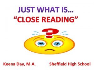 CLOSE READING Keena Day M A Sheffield High