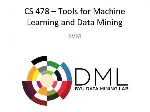 CS 478 Tools for Machine Learning and Data