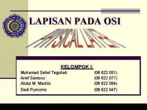 LAPISAN PADA OSI KELOMPOK I Muhamad Setiel Teguhati