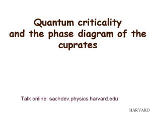 Quantum criticality and the phase diagram of the
