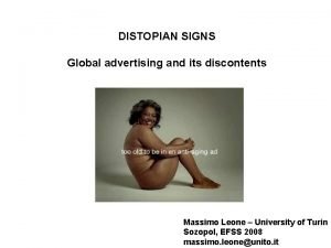 DISTOPIAN SIGNS Global advertising and its discontents Massimo