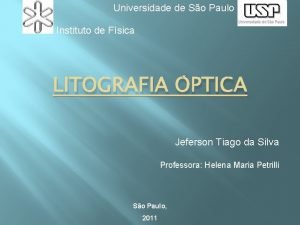 Universidade de So Paulo Instituto de Fsica LITOGRAFIA