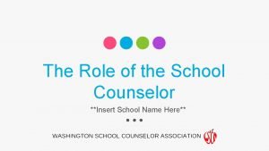 The Role of the School Counselor Insert School