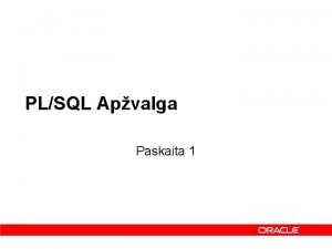 PLSQL Apvalga Paskaita 1 Temos PLSQL paskirtis PLSQL
