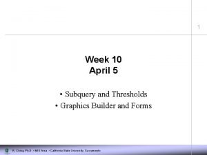 1 Week 10 April 5 Subquery and Thresholds
