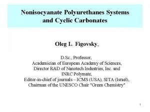 Nonisocyanate Polyurethanes Systems and Cyclic Carbonates Oleg L