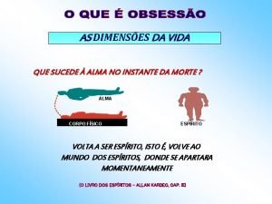 AS DIMENSES DA VIDA QUE SUCEDE ALMA NO