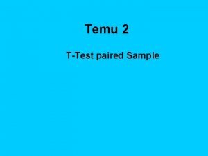 Temu 2 TTest paired Sample Tujuan Instruksional Umum