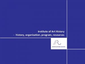 Institute of Art History history organisation program resources