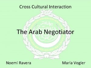 Cross Cultural Interaction The Arab Negotiator Noemi Ravera