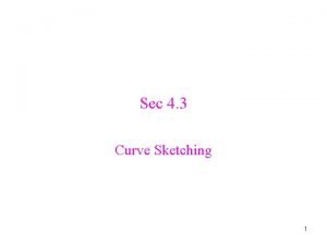 Sec 4 3 Curve Sketching 1 Curve Sketching