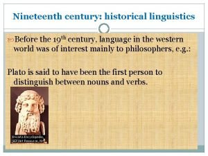 Nineteenth century historical linguistics Before the 19 th