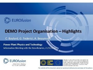 DEMO Project Organisation Highlights C Baylard G Federici