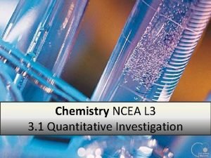 Chemistry NCEA L 3 3 1 Quantitative Investigation