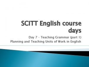 SCITT English course days Day 7 Teaching Grammar