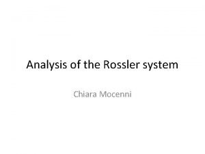 Analysis of the Rossler system Chiara Mocenni The