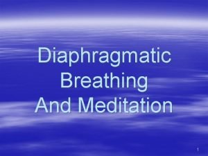 Diaphragmatic Breathing And Meditation 1 Diaphragmatic Breathing Focus