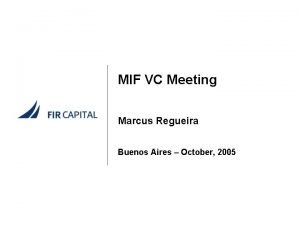 MIF VC Meeting Marcus Regueira Buenos Aires October