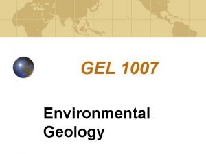 GEL 1007 Environmental Geology Basics Mike Phillips 224