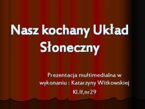 Nasz kochany Ukad Soneczny Prezentacja multimedialna w wykonaniu