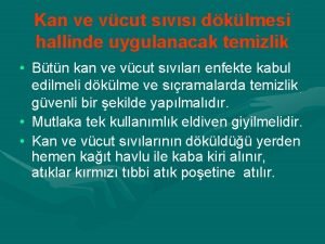 Kan ve vcut svs dklmesi hallinde uygulanacak temizlik