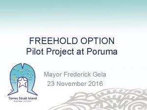 FREEHOLD OPTION Pilot Project at Poruma Mayor Frederick