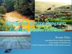Nonpoint Source Program Funding Opportunities Kenan Diker Agricultural