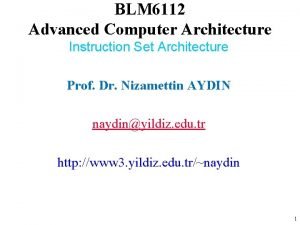 BLM 6112 Advanced Computer Architecture Instruction Set Architecture