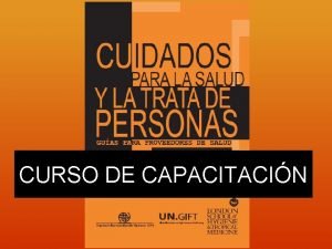 CURSO DE CAPACITACIN Objetivos del Curso 1 Saber