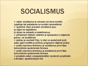 SOCIALISMUS nzev socialismus je odvozen od slova sociln