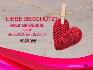 LIEBE BESCHTZT HEILE DIE WUNDEN VON SEELISCHER VON