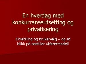 En hverdag med konkurranseutsetting og privatisering Omstilling og