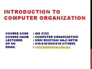 INTRODUCTION TO COMPUTER ORGANIZATION COURSE CODE COURSE NAME