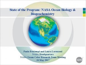 State of the Program NASA Ocean Biology Biogeochemistry
