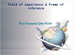 Field of experience Frame of reference Puri Kusuma