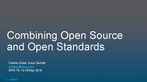 Combining Open Source and Open Standards Charles Eckel