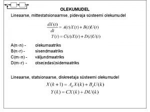 OLEKUMUDEL Lineaarse mittestatsionaarnse pidevaja ssteemi olekumudel An n