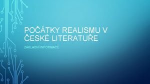 POTKY REALISMU V ESK LITERATUE ZKLADN INFORMACE asov