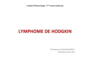 Module dhmatologie 4me anne mdecine LYMPHOME DE HODGKIN
