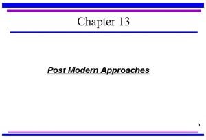 Chapter 13 Post Modern Approaches 0 Constructivist Narrative