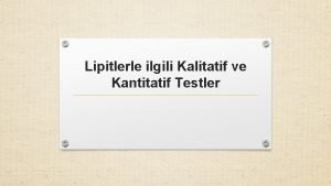 Lipitlerle ilgili Kalitatif ve Kantitatif Testler Dolamda bulunan