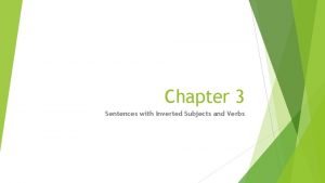 Inverted subjects and verbs