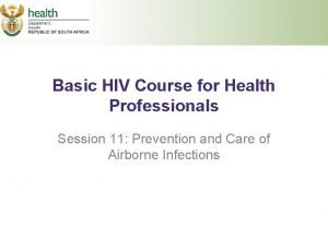 Basic HIV Course for Health Professionals Session 11