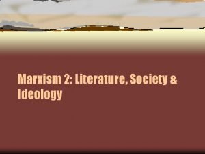 Marxism 2 Literature Society Ideology Marxism Focuses Dialectic