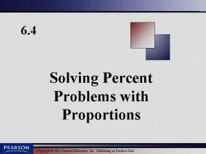 6 4 Solving Percent Problems with Proportions Copyright