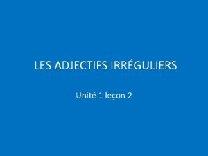 Adjectifs irréguliers
