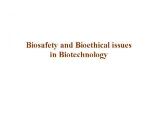 Bioethics and biosafety in biotechnology