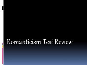Romanticism Test Review Romanticism A Movement in art