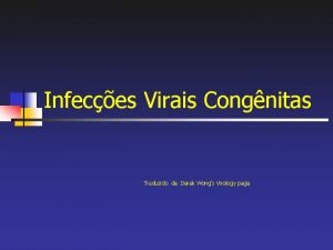 Infeces Virais Congnitas Traduzido de Derek Wongs Virology