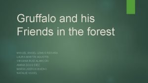 Gruffalo and his Friends in the forest MIGUEL